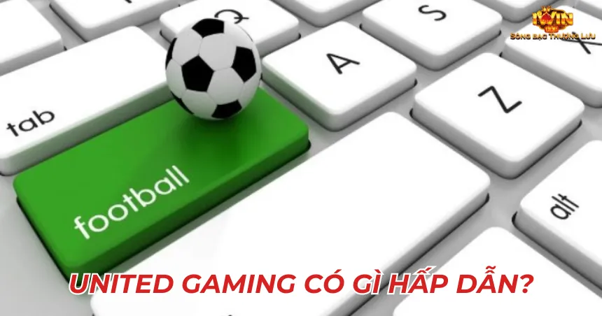 United Gaming có gì hấp dẫn?