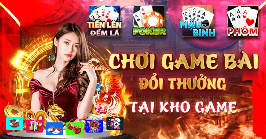 Chơi game bài đổi thưởng tại kho game