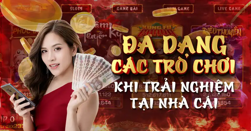 Đa dạng các trò chơi khi trải nghiệm tại nhà cái