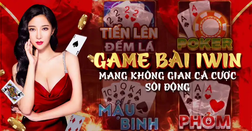 Game bài iWin mang không gian cá cược cực sôi động