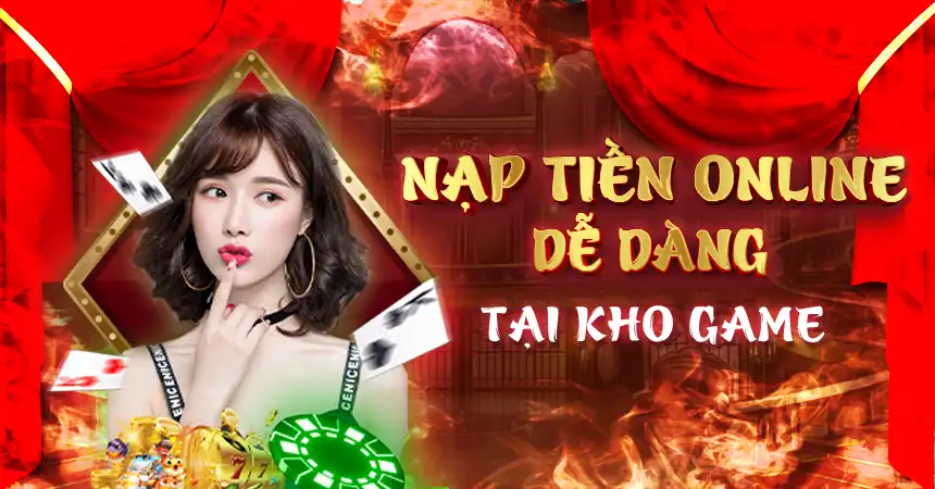 Nạp tiền Online dễ dàng tại kho game
