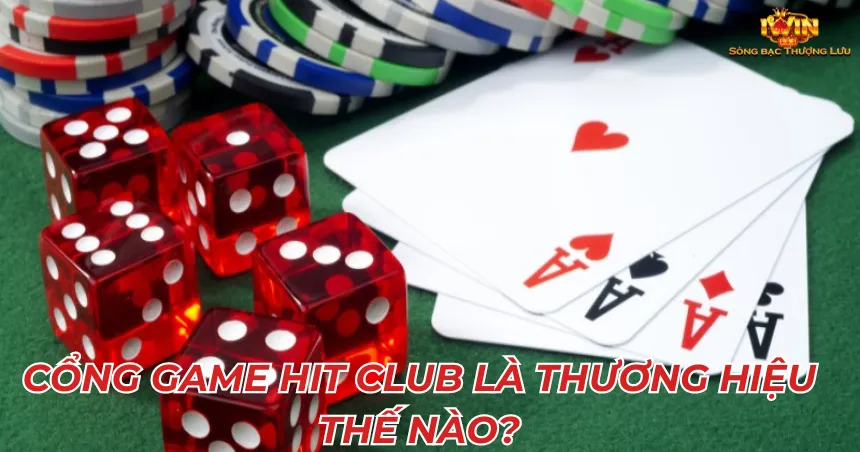 Cổng game Hit Club là thương hiệu thế nào?
