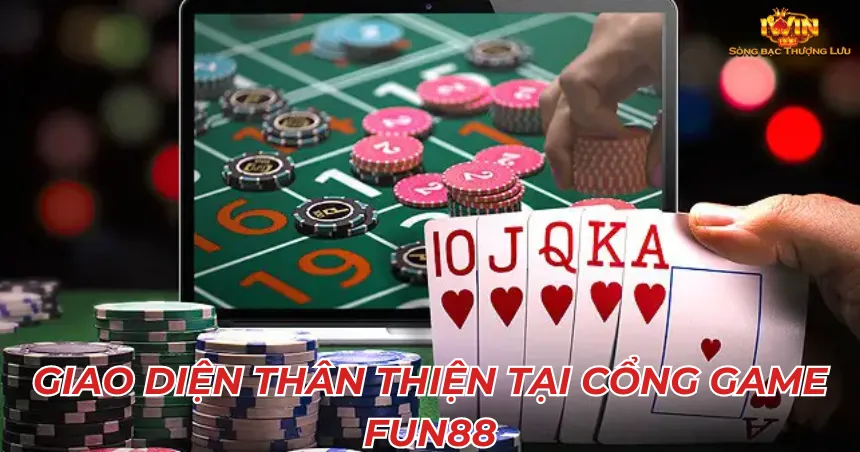 Giao diện thân thiện tại cổng game fun88
