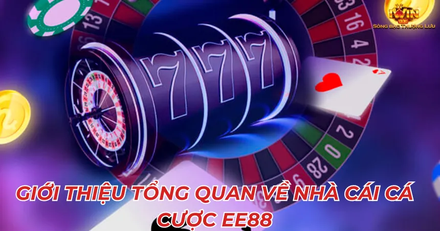 Giới thiệu tổng quan về nhà cái cá cược EE88