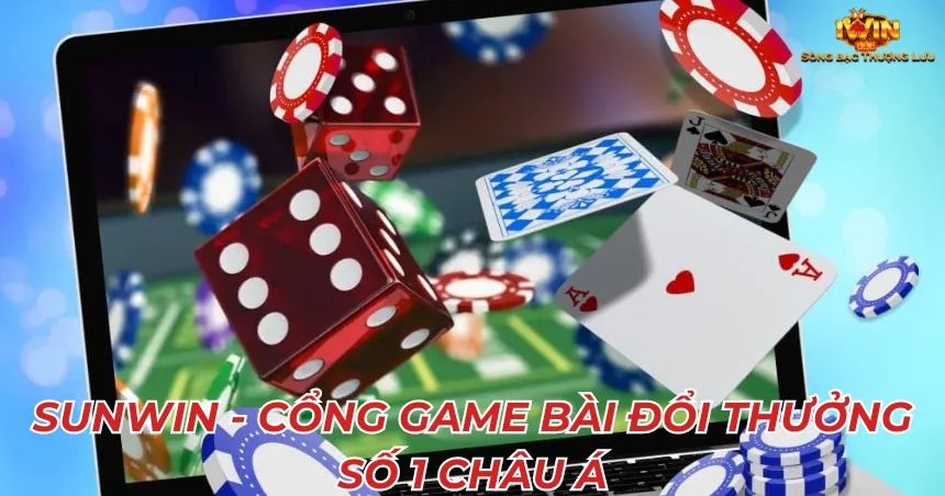 Sunwin - cổng game bài đổi thưởng số 1 Châu Á
