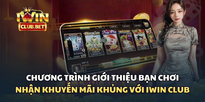 giới thiệu bạn chơi nhận khuyến mãi với iWin Club