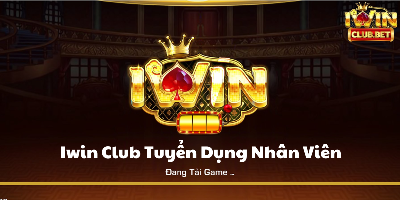 iWin Club tuyển dụng nhân viên ở khắp nơi trên toàn quốc