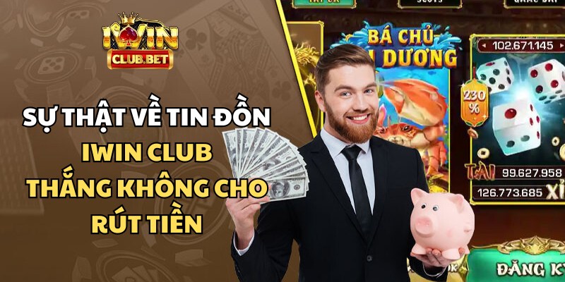 Liên hệ ngay CSKH để được hỗ trợ khi rút tiền hoặc báo cáo về tin đồn iWin Club thắng không cho rút tiền